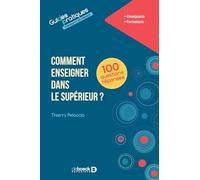 Comment enseigner dans le supérieur en 100 questions réponses: A l'université et dans les différentes filières du supérieur