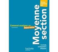 Chantal Mettoudi – Comment enseigner en Moyenne Section – Hachette Pratique – Broché