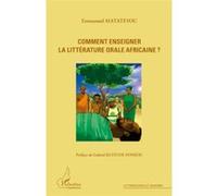 Comment enseigner la littérature orale africaine ? - Emmanuel Matateyou - L'harmattan - broché - Essai