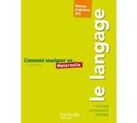 Comment enseigner le langage en maternelle Chantal Mettoudi (Auteur)
