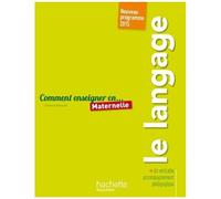 Comment Enseigner Le Langage En Maternelle - Nouveau Programme 2015