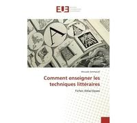Comment enseigner les techniques littéraires Fiches didactiques - Mouade Jemmoudi - Universitaires Europeennes - broché - Livre
