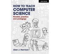 Comment enseigner l'informatique : Parabole, pratique et pédagogie