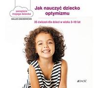 Comment enseigner l'optimisme à votre enfant Gilles Diederichs ; illustrations : Atelier Ao?t ? Paris/Muriel Douru ; texte : (Buch auf Polnisch)