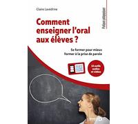 Comment Enseigner L'oral Aux Élèves ? - Se Former Pour Mieux Former À La Prise De Parole