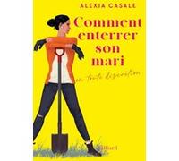 Comment enterrer son mari en toute discrétion Alexia Casale (Auteur), Cécile Hermellin (Traduction)