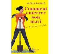Comment enterrer son mari en toute discrétion - Alexia Casale - Julliard - broché - Roman