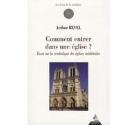Comment entrer dans une église ? Essai sur la symbolique des églises médiévale - Arthur Revel - Dervy-Livres - broché - Essai