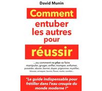 Comment entuber les autres pour réussir