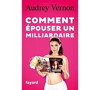 Comment épouser un milliardaire - Audrey Vernon - Fayard - broché - Anthologie