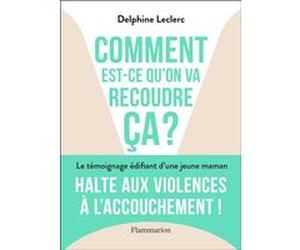 Comment est-ce qu'on va recoudre ça ? Delphine LECLERC (Auteur)