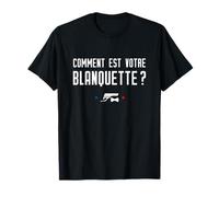 Comment est votre blanquette ? Réplique culte French Touch T-Shirt