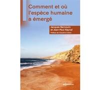 Comment et où l'espèce humaine a émergé Jacques Barnouin (Auteur), Jean-Paul Raynal (Auteur)
