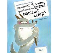 Comment Être Aimé Quand On Est Un Grand Méchant Loup ?