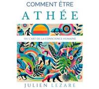 Comment être athée Julien Lezare (Auteur)