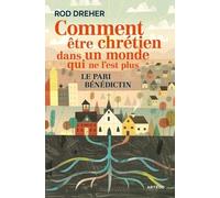 Comment être chrétien dans un monde qui ne l'est plus: Le pari bénédictin