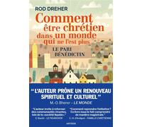 Comment être chrétien dans un monde qui ne l'est plus Le pari bénédictin - Rod Dreher - Artege - broché - Essai