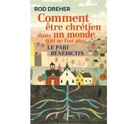 Comment être chrétien dans un monde qui ne l'est plus Le pari bénédictin - Rod Dreher - Ephata - Poche - Essai