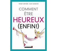 Comment être heureux (enfin !)