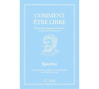 Comment être libre - Précis de sagesse ancienne sur la vie stoïcienne - Epictète - Hc Eds - broché - Guide
