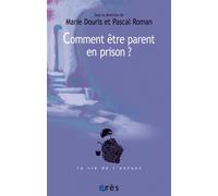 Comment être parent en prison ? Un défi aux institutions - Marie Douris - Eres - broché - Essai