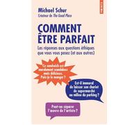 Comment être parfait Les Réponses aux questions éthiques que vous vous posez (et aux autres) - Michael Schur - Points - Poche - Essai