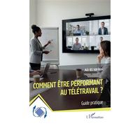 Comment être performant au télétravail ? Guide pratique - Ali El Idrissi - L'harmattan - broché - Guide