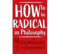 Comment être radical en philosophie