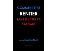 Comment être rentier sans quitter la France?