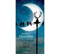 Comment être seul Rebecca Dinerstein (Auteur), Caroline alice Nicolas (Traduction)