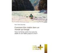 Comment être stable dans un monde qui bouge Tiens toi ferme contre les ruses du diable et sois fidèle jusqu'à la mort ! - Marie Thérèse Ngo Njjki - Croix Du Salut - Poche - Essai