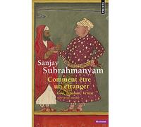 Comment être un étranger: Goa, Ispahan, Venise (XVIe-XVIIIe siècle)