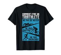 comment être un triathlète, triathlo, natation vélo course T-Shirt