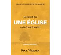 Comment être une église motivée par l'essentiel, Guide du participant - Rick Warren - Motive Par L'essentiel - broché - Guide