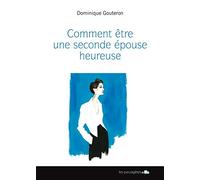 Comment être une seconde épouse heureuse - Guide de survie en famille recomposée