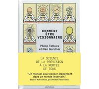 Comment être visionnaire - E.Philip Tetlock - Les Arenes Eds - broché - Essai