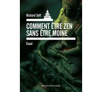 Comment être zen sans être moine ? - Richard Seff - Ipanema Marque Pages - broché - Guide