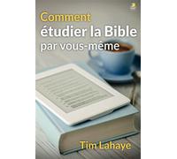 Comment étudier la Bible par vous-même - Tim Lahaye - Farel Eds - broché - Etude