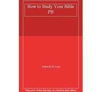 Comment étudier la Bible PB. Arthur, De-Lacy
