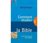 Comment Étudier La Bible - Tome 2, A La Découverte De La Bible