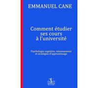 Comment étudier ses cours à l’université: Psychologie cognitive, raisonnement et stratégies d’apprentissage