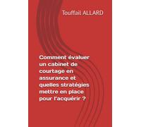 Comment évaluer un cabinet de courtage en assurance et quelles stratégies mettre en place pour l’acquérir ?
