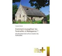 Comment évangéliser les funérailles à Madagascar ? Inculturation de la Foi à travers les funérailles - François Benolo - Croix Du Salut - broché - Essai
