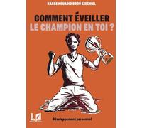 COMMENT ÉVEILLER LE CHAMPION EN TOI ?