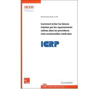 Comment éviter les lésions induites par les rayonnements utilisés dans les procédures interventionnelles médicales - Cipr - Technique Et Documentation - broché - Etude