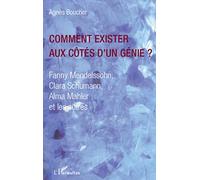 Comment exister aux côtés d'un génie ?: Fanny Mendelssohn, Clara Schumann, Alma Mahler et les autres