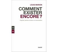 Comment exister encore ? Capital, techno-science et domination