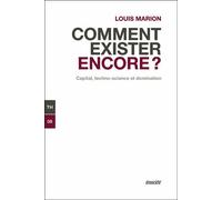 Comment exister encore ? Capital, techno-science et domination