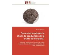 Comment expliquer la chute de production de la truffe du Périgord? Eléments d'analyses de la place du Tuber brumale dans le déclin de la production du Tuber melanospou - Nicolas Chedozeau - Universita