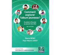 Comment explorer l'album jeunesse ?: Du plaisir d'écouter au pouvoir de créer - De 3 à 9 ans